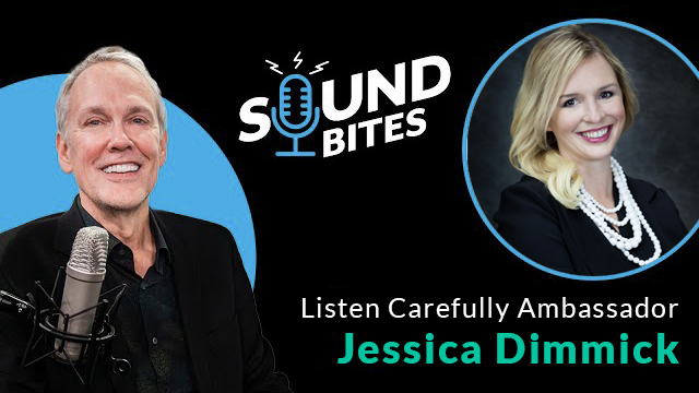 Listen Carefully Sound Bites Ambassador Jessica Dimmick